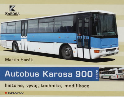 Autobus Karosa 900 : historie, vývoj, technika, modifikace /