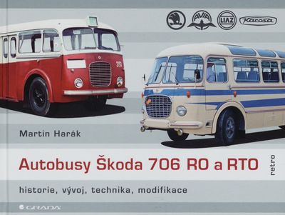 Autobusy Škoda 706 RO a RTO : historie, vývoj, technika, modifikace /