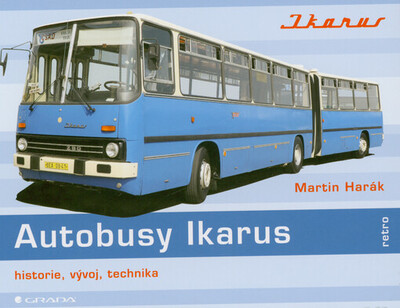 Autobusy Ikarus : historie, vývoj, technika : maďarské legendy na českých silnicích /