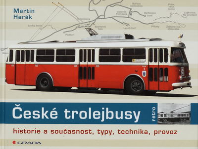 České trolejbusy : historie a současnost, typy, technika, provoz /