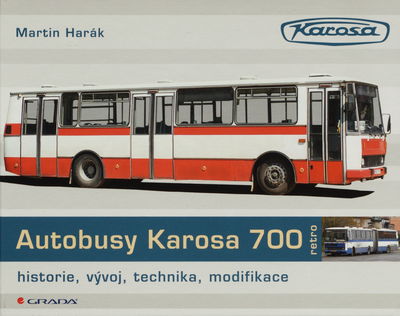 Autobusy Karosa 700 : historie, vývoj, technika, modifikace /
