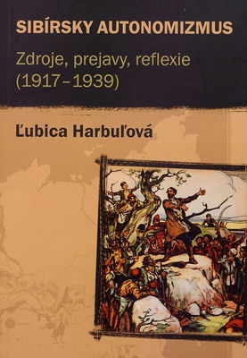 Sibírsky autonomizmus : zdroje, prejavy, reflexie (1917-1939) /