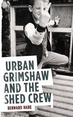 Urban Grimshaw and the Shed Crew /