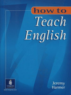 How to teach English : an introduction to the practice of English language teaching /