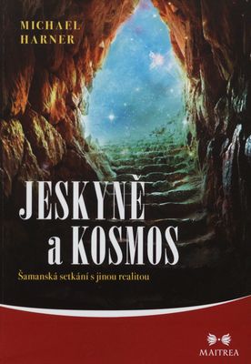 Jeskyně a kosmos : šamanská setkání s jinou realitou /