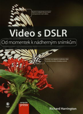 Video s DSLR : od momentek k nádherným snímkům /
