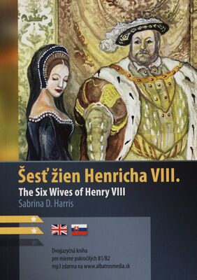The six wives of Henry VIII = Šesť žien Henricha VIII. /
