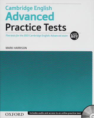 Cambridge English advanced : practice tests : with key : five test for the 2015 Cambridge English: advanced exam /