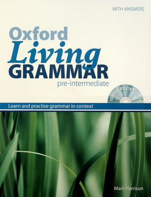 Oxford living grammar pre-intermediate : [learn and practise grammar in context : with answers] /