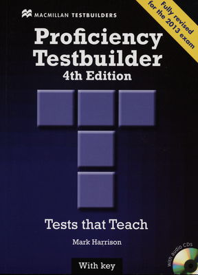 Proficiency testbuilder : with key : [fully revised for the 2013 exam] /