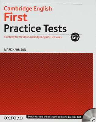 Cambridge English First : practice tests : five tests for the Cambridge English: first exam : [with key] /