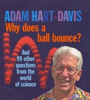Why does a ball bounce? : and 100 other questions from the world of science /