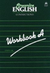 Streamline English. : Connections. Workbook A. Units 1-40. /