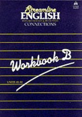 Streamline English. : Connections. Workbook B. Units 41-80. /