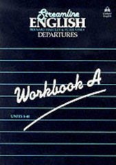 Streamline English. : Departures. Workbook A. Units 1-40. /