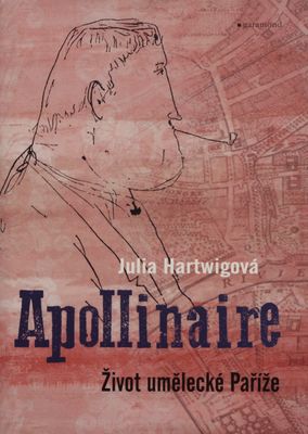 Apollinaire : život umělecké Paříže /