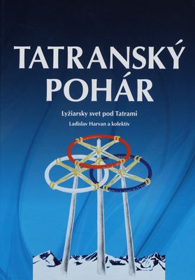 Tatranský pohár : lyžiarsky svet pod Tatrami /
