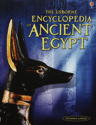 The Usborne encyclopedia of ancient Egypt /