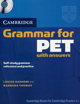 Cambridge grammar for PET : with answers : self-study grammar reference and practice /