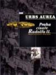 Urbs Aurea. : Praha císaře RUDOLFA II. /