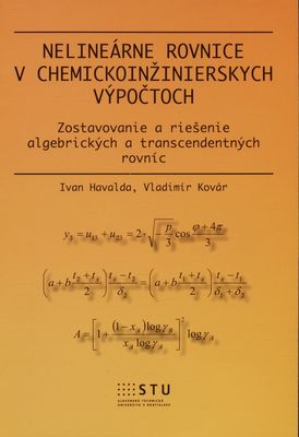 Nelineárne rovnice v chemickoinžinierskych výpočtoch : zostavovanie a riešenie algebrických a transcendentných rovníc /
