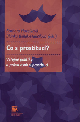 Co s prostitucí? : veřejné politiky a práva osob v prostituci /