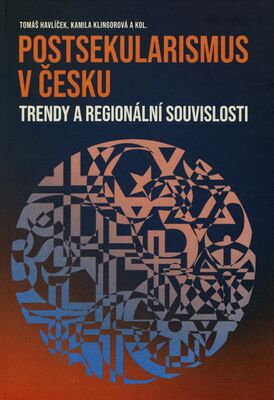 Postsekularismus v Česku : trendy a regionální souvislosti /