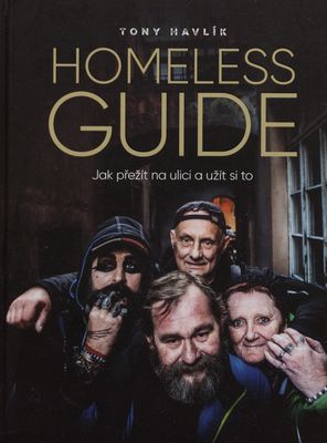 Homeless Guide : jak přežít na ulici a užít si to /