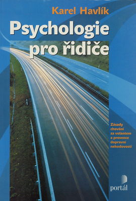 Psychologie pro řidiče : zásady chování za volantem a prevence dopravní nehodovosti /