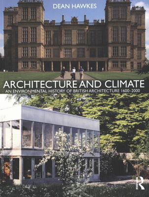 Architekture and climate : an environmental history of british architecture 1600-2000 /