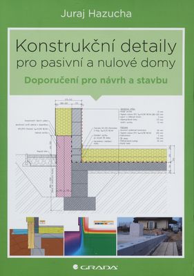 Konstrukční detaily pro pasivní a nulové domy : doporučení pro návrh a stavbu /
