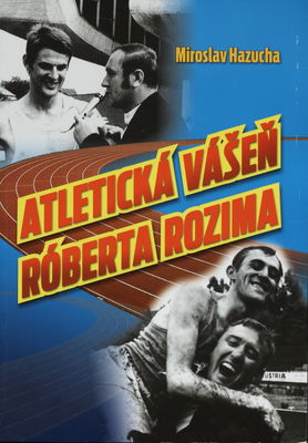 Atletická vášeň Róberta Rozima /