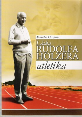 Láska Rudolfa Holzera atletika /
