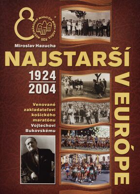 Najstarší v Európe 1924-2004 : venované zakladateľovi košického maratónu Vojtechovi Bukovskému /