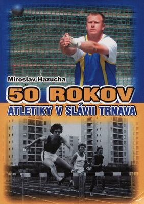 50 rokov atletiky v Slávii Trnava /