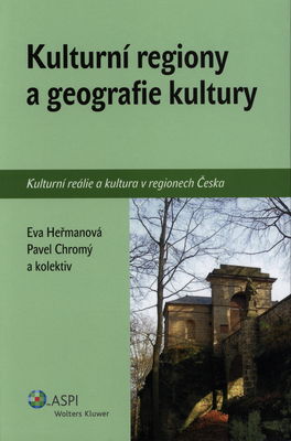 Kulturní regiony a geografie kultury : kulturní reálie a kultura v regionech Česka /
