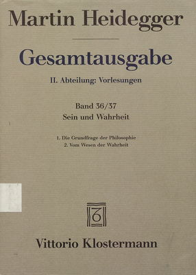 Gesamtausgabe : II. Abteilung: Vorlesungen 1919-1944. Band 36/37, Sein und Wahrheit /