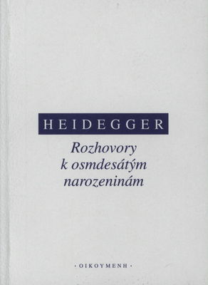 Martin Heidegger : rozhovory k osmdesátým narozeninám /