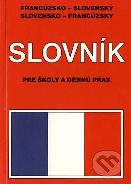 Francúzsko-slovenský slovensko-francúzsky slovník pre školy a dennú prax /