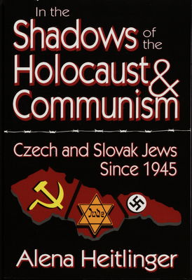 In the shadows of the Holocaust & communism : Czech and Slovak jews since 1945 /