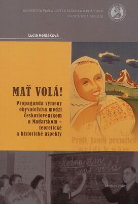 Mať volá! : propaganda výmeny obyvateľstva medzi Československom a Maďarskom - teoretické a historické aspekty /