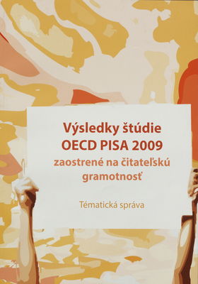 Výsledky štúdie OECD PISA 2009 zaostrené na čitateľskú gramotnosť : tématická správa /