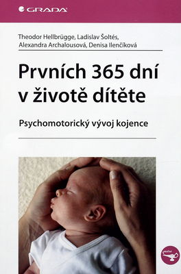 Prvních 365 dní v životě dítěte : psychomotorický vývoj kojence /