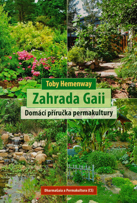 Zahrada Gaii : domácí příručka permakultury /