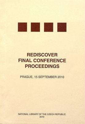 Rediscover : final conference proceedings : Prague, 15th September 2010 /