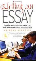 Writing an essay : simple techniques to transform your coursework and examinations /