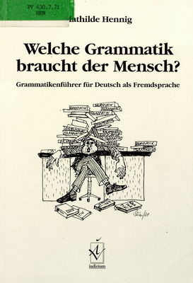 Welche Grammatik braucht der Mensch? : Grammatikenführer für Deutsch als Fremdsprache /