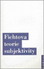 Fichtova teorie subjektivity /