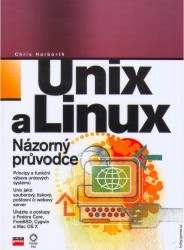 Unix a Linux : názorný průvodce administrátora /