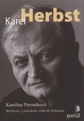 Karel Herbst : rozhovor s pražským světícím biskupem /